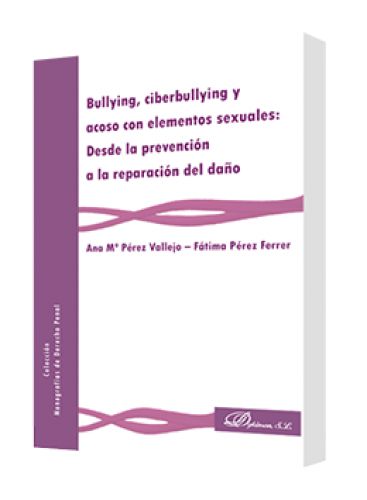 BULLYING, CIBERBULLYING Y ACOSO CON ELEMENTOS SEXUALES (Desde la prevención a la reparación del daño)